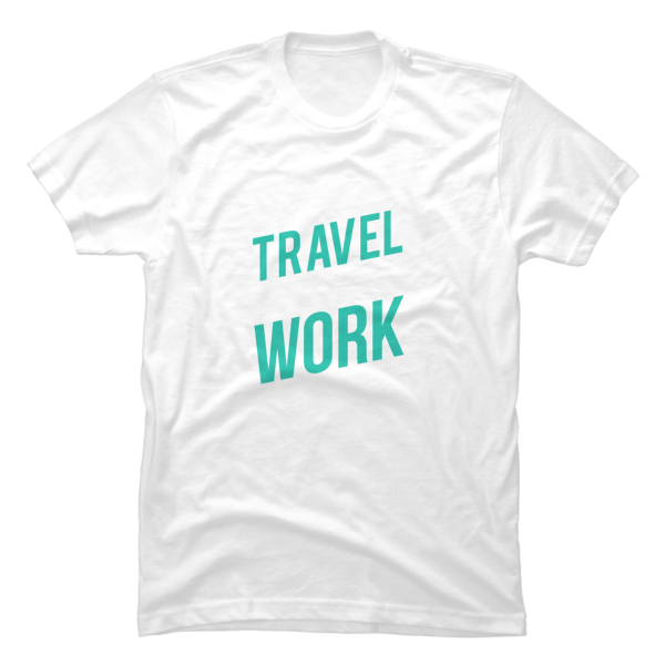 travel more work less shirt